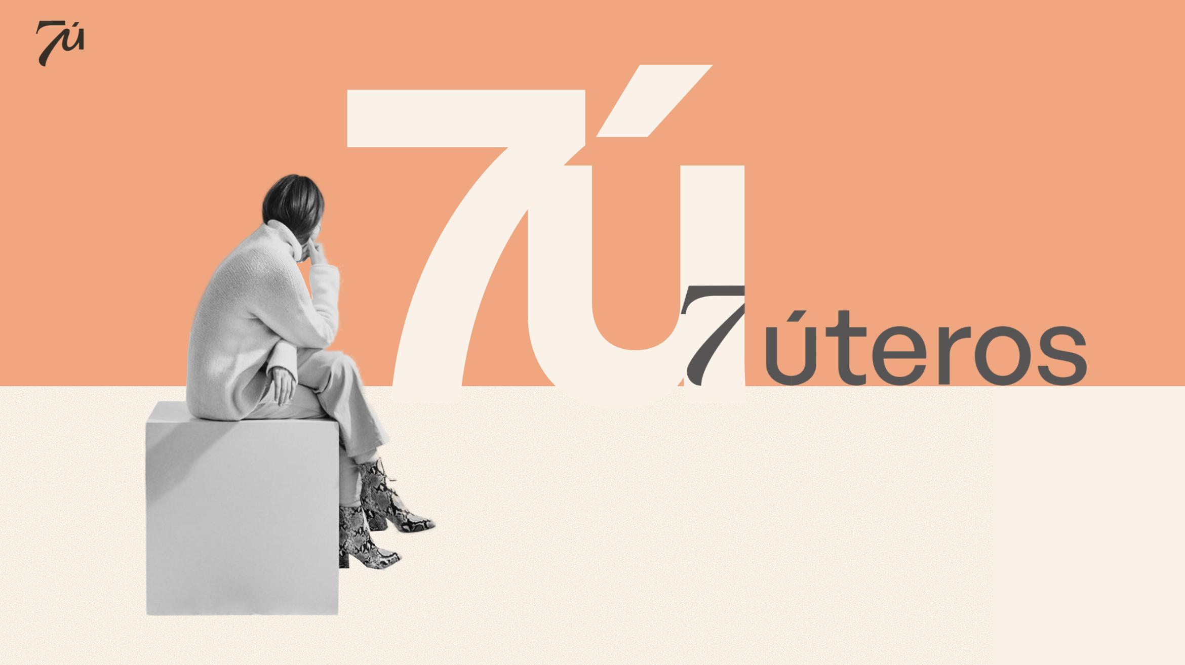 7 úteros — Siete Úteros.